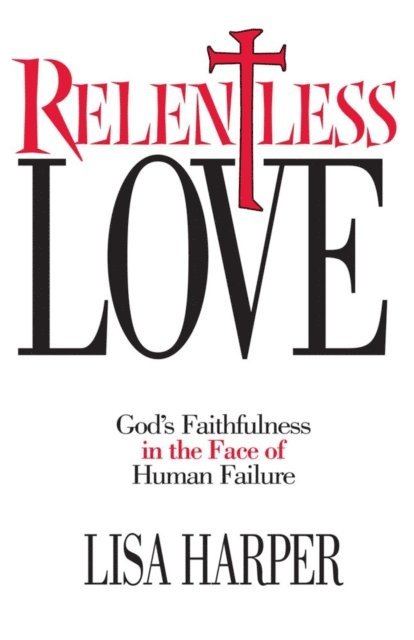 Lisa Harper - Relentless Love, E-bok