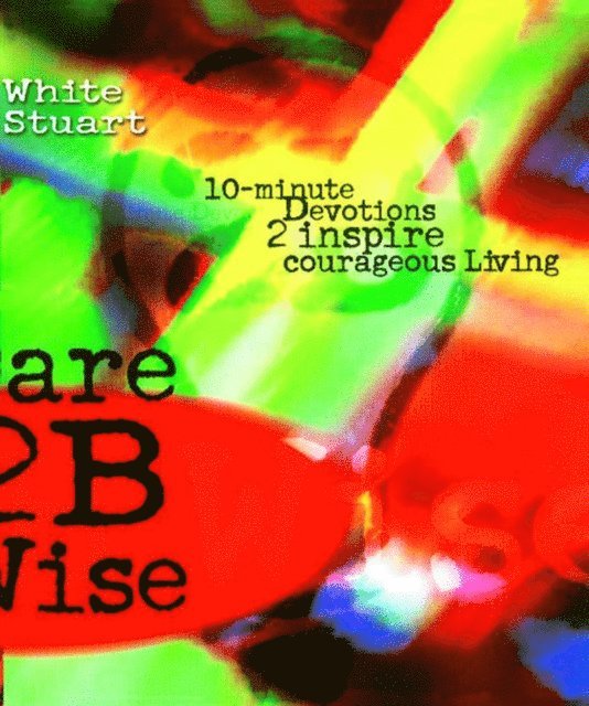 Joe White - Dare 2B Wise, E-bok