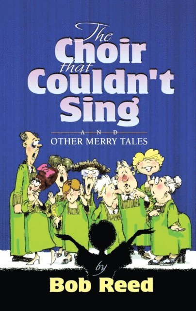 Bob Reed - Choir that Couldn't Sing, E-bok