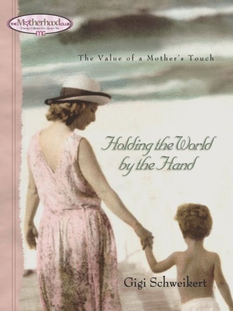 Gigi Schweikert - Holding the World by the Hand, E-bok