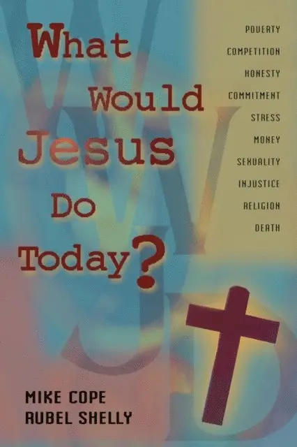 Rubel Shelly, Mike Cope - What Would Jesus Do Today, E-bok. Tillgänglighet: Lägg i varukorg