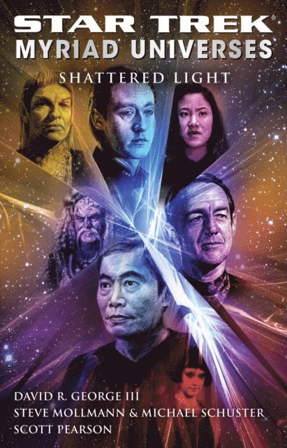 Scott Pearson, Michael Schuster, Steve Mollmann, David R. George III - Star Trek: Myriad Universes #3: Shattered Light, E-bok