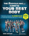 Bodybuilding.com Guide to Your Best Body