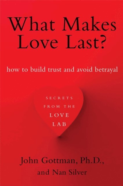 Nan Silver, John Gottman - What Makes Love Last?, E-bok