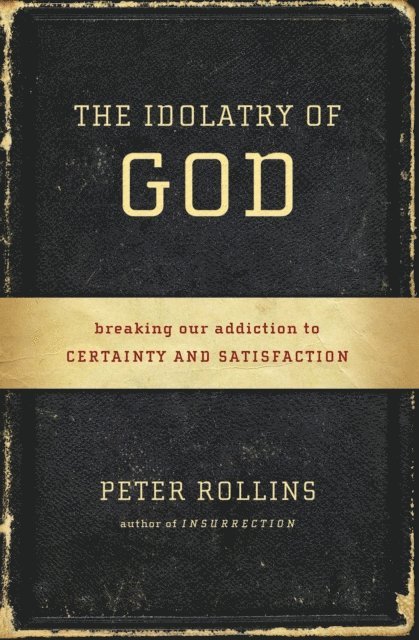 Peter Rollins - Idolatry of God, E-bok