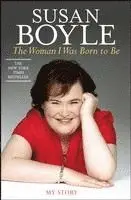 Susan Boyle - The Woman I Was Born to Be: My Story, Häftad. Tillgänglighet: Lägg i varukorg