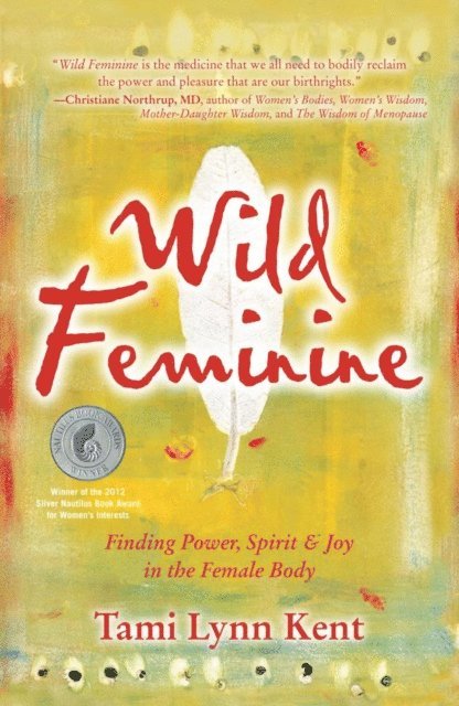 Tami Lynn Kent - Wild Feminine, E-bok