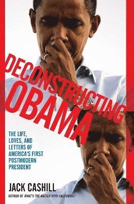 Jack Cashill - Deconstructing Obama, Häftad. Tillgänglighet: Lägg i varukorg