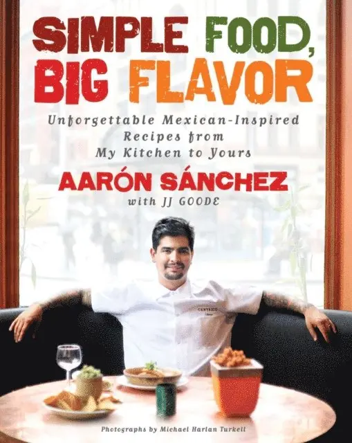 Aaron Sanchez - Simple Food, Big Flavor, E-bok. Tillgänglighet: Lägg i varukorg