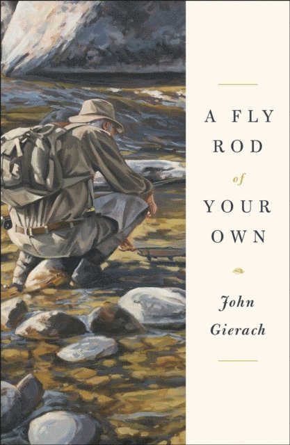 John Gierach - Fly Rod of Your Own, E-bok