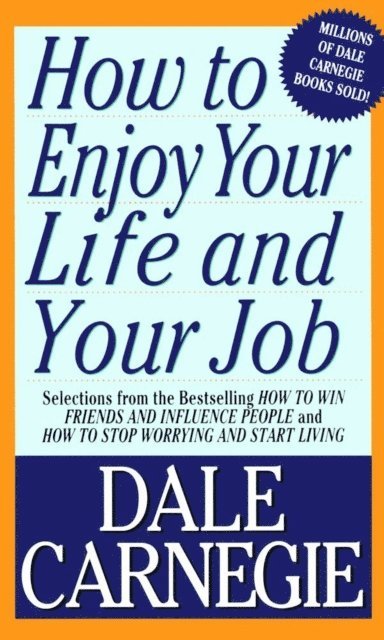Dale Carnegie - How To Enjoy Your Life And Your Job, E-bok