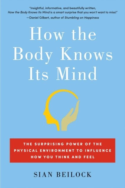 Sian Beilock - How the Body Knows Its Mind, E-bok