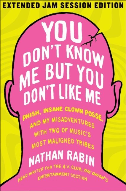 Nathan Rabin - You Don't Know Me but You Don't Like Me, E-bok