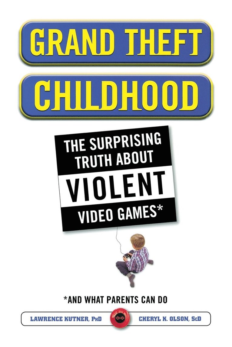 Lawrence Kutner, Cheryl Olson - Grand Theft Childhood, Häftad