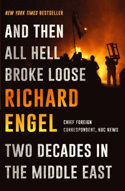 Richard Engel - And Then All Hell Broke Loose, E-bok