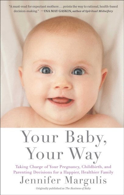 Jennifer Margulis - Your Baby, Your Way, E-bok