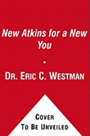 M.D. Westman, Eric C., Stephen D. Phinney, Jeff S. Volek - The New Atkins for a New You, Häftad