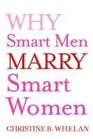 Christine B. Whelan - Why Smart Men Marry Smart Women, Häftad. Tillgänglighet: Lägg i varukorg