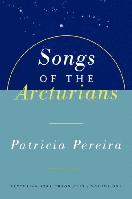 Patricia Pereira - Songs Of The Arcturians, E-bok