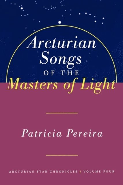 Patricia Pereira - Arcturian Songs Of The Masters Of Light, E-bok