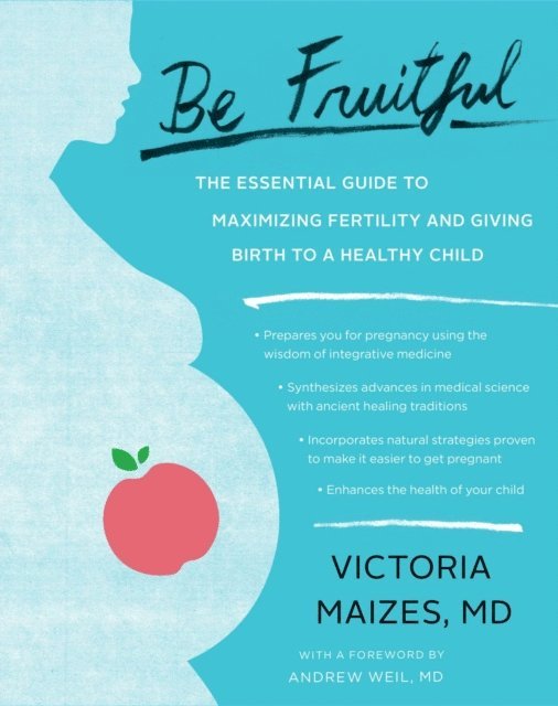 Victoria Maizes - Be Fruitful, E-bok