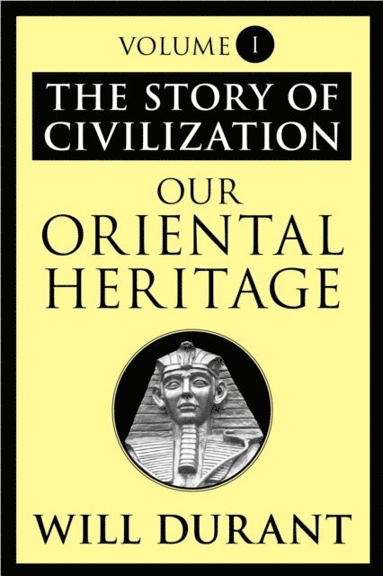 Will Durant - Our Oriental Heritage, E-bok