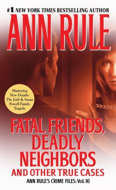 Ann Rule - Fatal Friends, Deadly Neighbors, E-bok