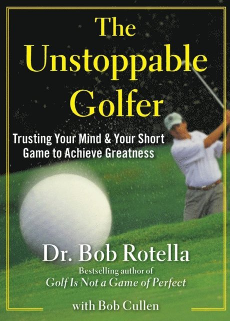 Bob Rotella - Unstoppable Golfer, E-bok