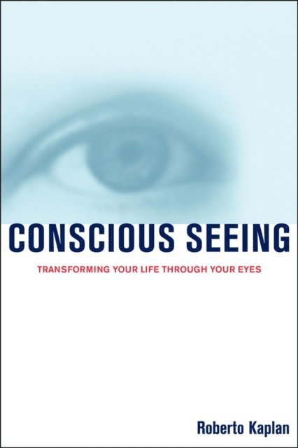 Roberto Kaplan - Conscious Seeing, E-bok