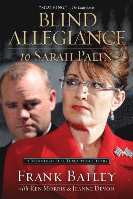 Jeanne Devon, Ken Morris, Frank Bailey - Blind Allegiance to Sarah Palin, E-bok