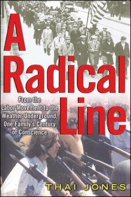 Thai Jones - A Radical Line: From the Labor Movement to the Weather Underground, Häftad
