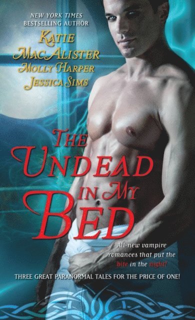 Molly Harper, Jessica Sims, Katie MacAlister - Undead In My Bed, E-bok