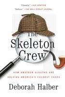 Deborah Halber - The Skeleton Crew: How Amateur Sleuths Are Solving America's Coldest Cases, Häftad
