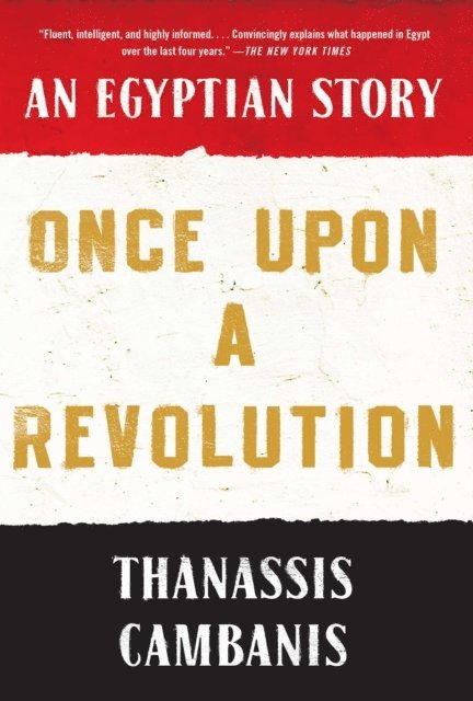 Thanassis Cambanis - Once Upon A Revolution, E-bok