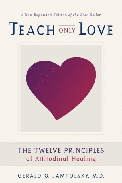 Gerald G. Jampolsky - Teach Only Love, E-bok