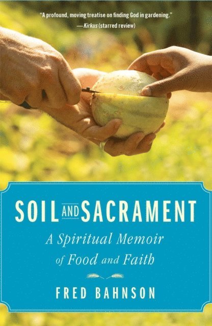 Fred Bahnson - Soil and Sacrament, E-bok