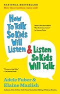 How to Talk So Kids Will Listen & Listen So Kids Will Talk