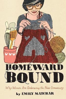 Emily Matchar - Homeward Bound, Häftad. Tillgänglighet: Lägg i varukorg