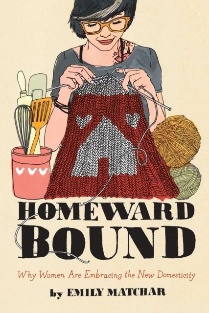 Emily Matchar - Homeward Bound, E-bok. Tillgänglighet: Lägg i varukorg