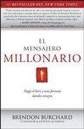 El Mensajero Millonario: Haga El Bien y Una Fortuna Dando Consejos = The Messenger Millionaire