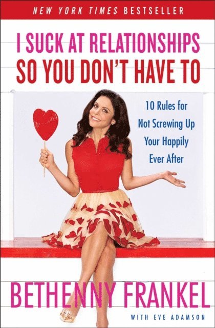 Bethenny Frankel - I Suck at Relationships So You Don't Have To, E-bok. Tillgänglighet: Lägg i varukorg