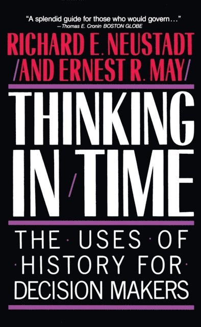 Richard E. Neustadt - Thinking In Time, E-bok