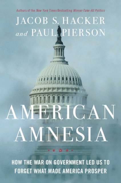Paul Pierson, Jacob S. Hacker - American Amnesia, E-bok