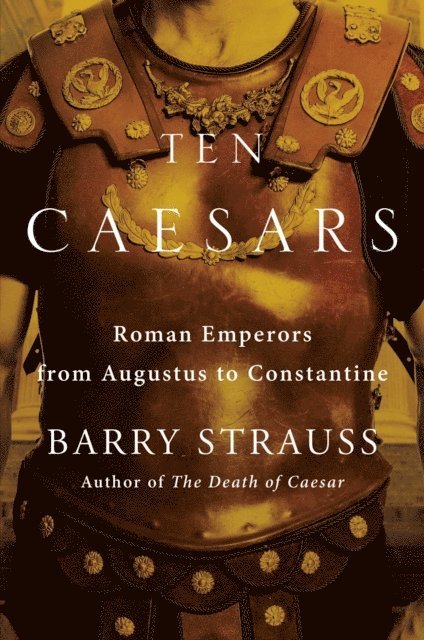 Barry Strauss - Ten Caesars, E-bok