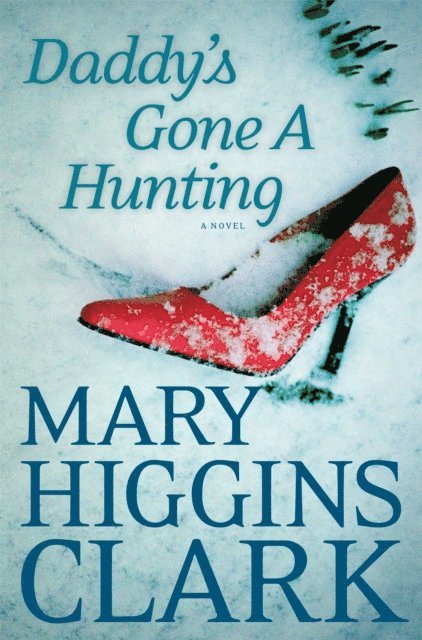 Mary Higgins Clark - Daddy's Gone A Hunting, E-bok