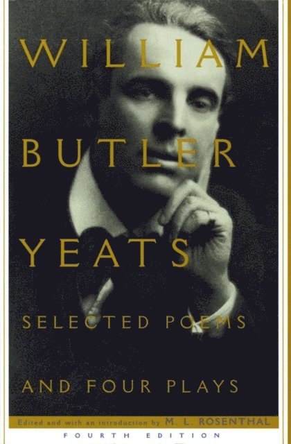 William Butler Yeats, M.l. Rosenthal - Selected Poems And Four Plays, E-bok