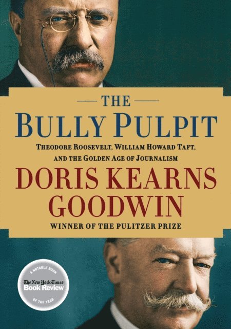 Doris Kearns Goodwin - Bully Pulpit, E-bok