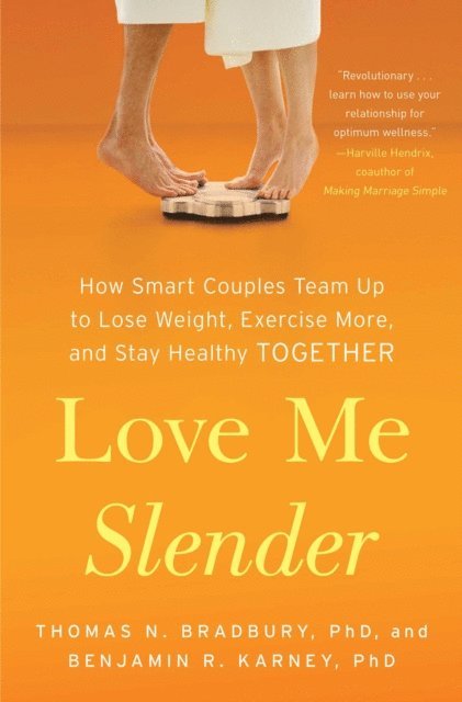 Benjamin R. Karney, Thomas  N. Bradbury - Love Me Slender, E-bok