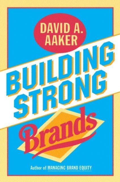 David A. Aaker - Building Strong Brands, E-bok
