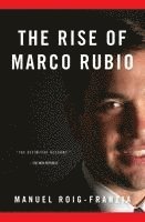 Manuel Roig-Franzia - The Rise of Marco Rubio, Häftad